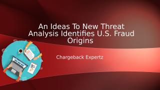 An Ideas To New Threat Analysis Identifies U.S. Fraud Origins .ppt