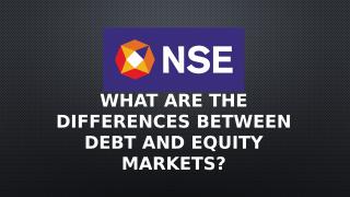 What Are The Differences Between Debt and Equity Markets- NSE India.pptx