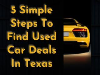 Five Simple Steps To Find A Great Used Car Deal.pptx